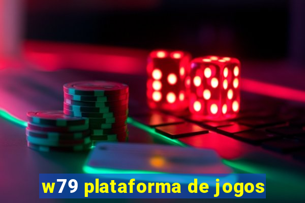 w79 plataforma de jogos